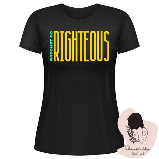 Ratchet To Righteous Adult T-Shirt Ladies