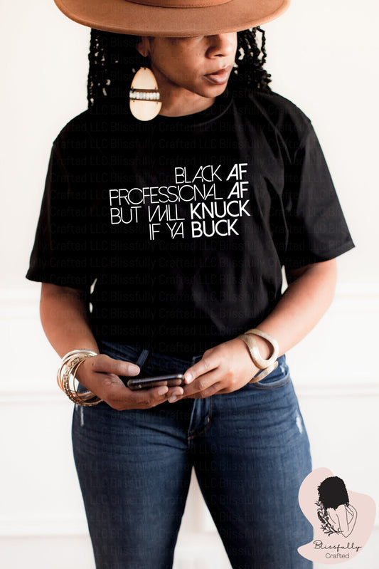 Black AF. Professional AF. But Will Knuck If Ya Buck – White (Adult Unisex Small-2XL)