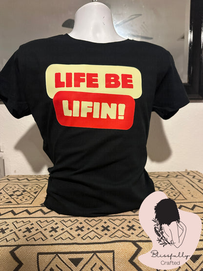 Life Be Lifin Adult T-Shirt Ladies