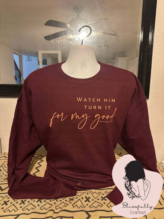 Watch Him Turn It For My Good Adult Crew Neck Sweatshirt (No Hood)